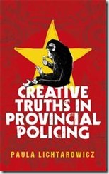 CREATIVE TRUTHS IN PROVINCIAL POLICING - Paula Lichtarowicz