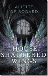 THE HOUSE OF SHATTERED WINGS - Aliette de Bodard